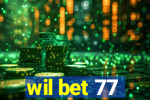 wil bet 77